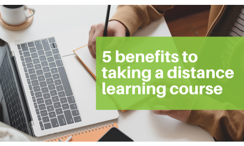 5 Benefits to Taking a Distance Learning Course