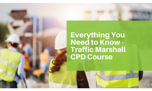 Everything You Need to Know - Traffic Marshall CPD Course